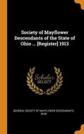 Society Of Mayflower Descendants Of The State Of Ohio ... [register] 1913 edito da Franklin Classics Trade Press