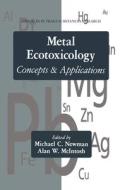 Metal Ecotoxicology Concepts And Applications di Michael C. Newman, Alan W. McIntosh edito da Taylor & Francis Ltd
