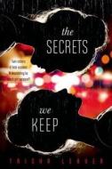 The Secrets We Keep di Trisha Leaver edito da Farrar, Straus & Giroux Inc