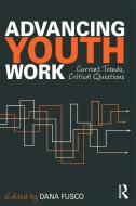 Advancing Youth Work di Dana Fusco edito da Routledge