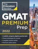 Princeton Review GMAT Premium Prep, 2022 di Princeton Review edito da Random House USA Inc