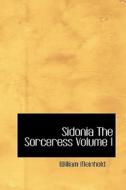 Sidonia The Sorceress Volume I di William Meinhold edito da Bibliolife