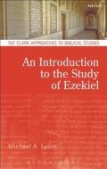 An Introduction to the Study of Ezekiel di Michael A. Lyons edito da T & T CLARK US