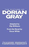 The Picture of Dorian Gray di Kip Williams edito da Samuel French Ltd