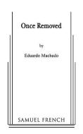 Once Removed di Eduardo Machado edito da SAMUEL FRENCH TRADE