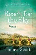 Reach for the Sky di James Scott edito da LIGHTNING SOURCE INC