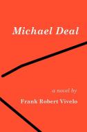 Michael Deal di Frank Robert Vivelo edito da iUniverse