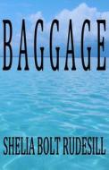 Baggage di Shelia Bolt Rudesill edito da Moonstrike Press