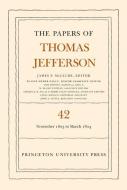 The Papers of Thomas Jefferson, Volume 42 di Thomas Jefferson edito da Princeton University Press