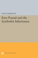 Ezra Pound and the Symbolist Inheritance di Scott Hamilton edito da Princeton University Press