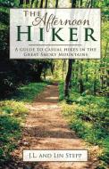 The Afternoon Hiker di J. L. Stepp, Lin Stepp edito da Mountain Hill Press