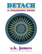 Detach: A Coloring Book di S. K. James edito da LIGHTNING SOURCE INC