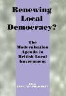 Renewing Local Democracy? di Lawrence Pratchett edito da Routledge