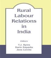 Rural Labour Relations in India di T. J. Byres edito da Routledge