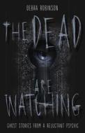 The Dead Are Watching di Debra Robinson edito da Llewellyn Publications,u.s.