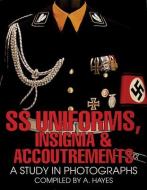 SS Uniforms, Insignia and Accoutrements: A Study in Photographs di A. Hayes edito da Schiffer Publishing Ltd