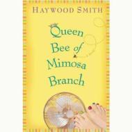 Queen Bee of Mimosa Branch di Haywood Smith edito da BBC Audiobooks