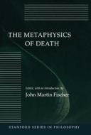 The Metaphysics of Death edito da Stanford University Press