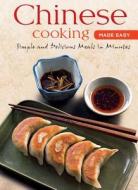 Chinese Cooking Made Easy: Simple and Delicious Meals in Minutes edito da Tuttle Publishing