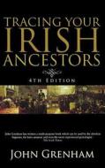 Tracing Your Irish Ancestors: The Complete Guide di John Grenham edito da Genealogical Publishing Company