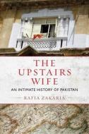 The Upstairs Wife di Rafia Zakaria edito da Beacon Press