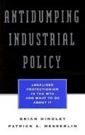 Antidumping Industrial Policy di Brian Hindley, Patrick Messerlin edito da Aei Press