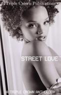 Street Love: A Triple Crown Anthology di Keisha Ervin, Danielle Santiago, Quentin Carter edito da TRIPLE CROWN PUBN
