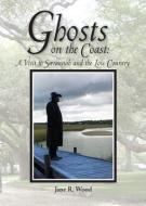 Ghosts on the Coast: A Visit to Savannah and the Low Country di Jane R. Wood edito da LIGHTNING SOURCE INC