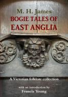 Bogie Tales Of East Anglia di Margaret James, Francis Young edito da Francis Young