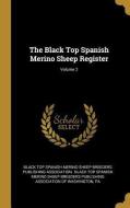 The Black Top Spanish Merino Sheep Register; Volume 2 di Pa edito da WENTWORTH PR