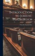 Introduction to Juristic Psychology di Prabodh Chandra Bose edito da LEGARE STREET PR