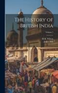 The History of British India; Volume 7 di James Mill, H. H. Wilson edito da LEGARE STREET PR