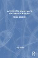 A Critical Introduction To The Study Of Religion di Craig Martin edito da Taylor & Francis Ltd