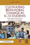 Cultivating Behavioral Change In K-12 Students di Marty Huitt, Gail Tolbert edito da Taylor & Francis Ltd