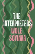 The Interpreters di Wole Soyinka edito da Bloomsbury Publishing PLC