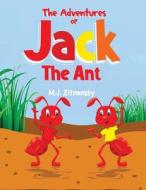 The Adventures of Jack The Ant di M. J. Zitnansky edito da Worth Written Media