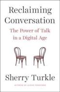 Reclaiming Conversation di Sherry Turkle edito da Penguin Putnam Inc