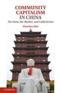 Community Capitalism in China di Xiaoshuo Hou edito da Cambridge University Press