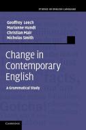 Change in Contemporary English di Geoffrey Leech, Marianne Hundt, Christian Mair edito da Cambridge University Press