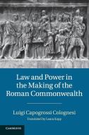 Law and Power in the Making of the Roman Commonwealth di Luigi Capogrossi Colognesi edito da Cambridge University Press