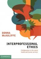 Interprofessional Ethics di Donna Mcauliffe edito da Cambridge University Press
