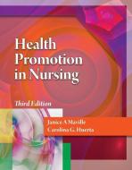 Health Promotion In Nursing With Premium Website Printed Access Card di Janice Maville, Carolina G. Huerta edito da Cengage Learning, Inc