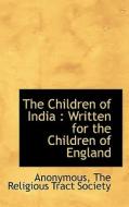 The Children Of India di Anonymous edito da Bibliolife