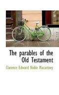 The Parables Of The Old Testament di Clarence Edward Noble Macartney edito da Bibliolife