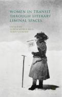 Women in Transit through Literary Liminal Spaces di Teresa G¿mez Reus edito da Palgrave Macmillan