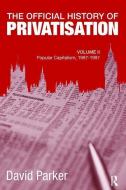 The Official History of Privatisation, Vol. II di David (Cranfield School of Management Parker edito da Taylor & Francis Ltd