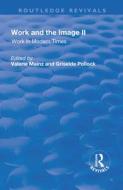Work And The Image: V. 2: Work In Modern Times - Visual Mediations And Social Processes edito da Taylor & Francis Ltd