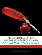 Proceedings Of The Midwinter Meeting And Annual Meeting, Volume 6 edito da Nabu Press