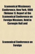 Ecumenical Missionary Conference, New Yo di Confer Ecumenical Conference on Foreign edito da General Books