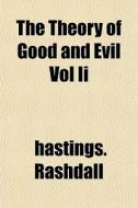 The Theory Of Good And Evil Vol Ii di Hastings. Rashdall edito da General Books